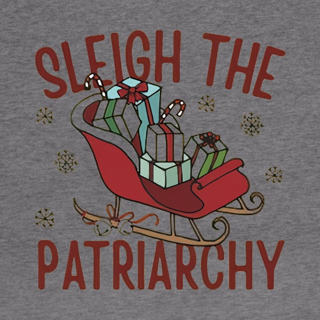 Sleigh The Patriarchy Funny Christmas by Ghost Of A Chance 